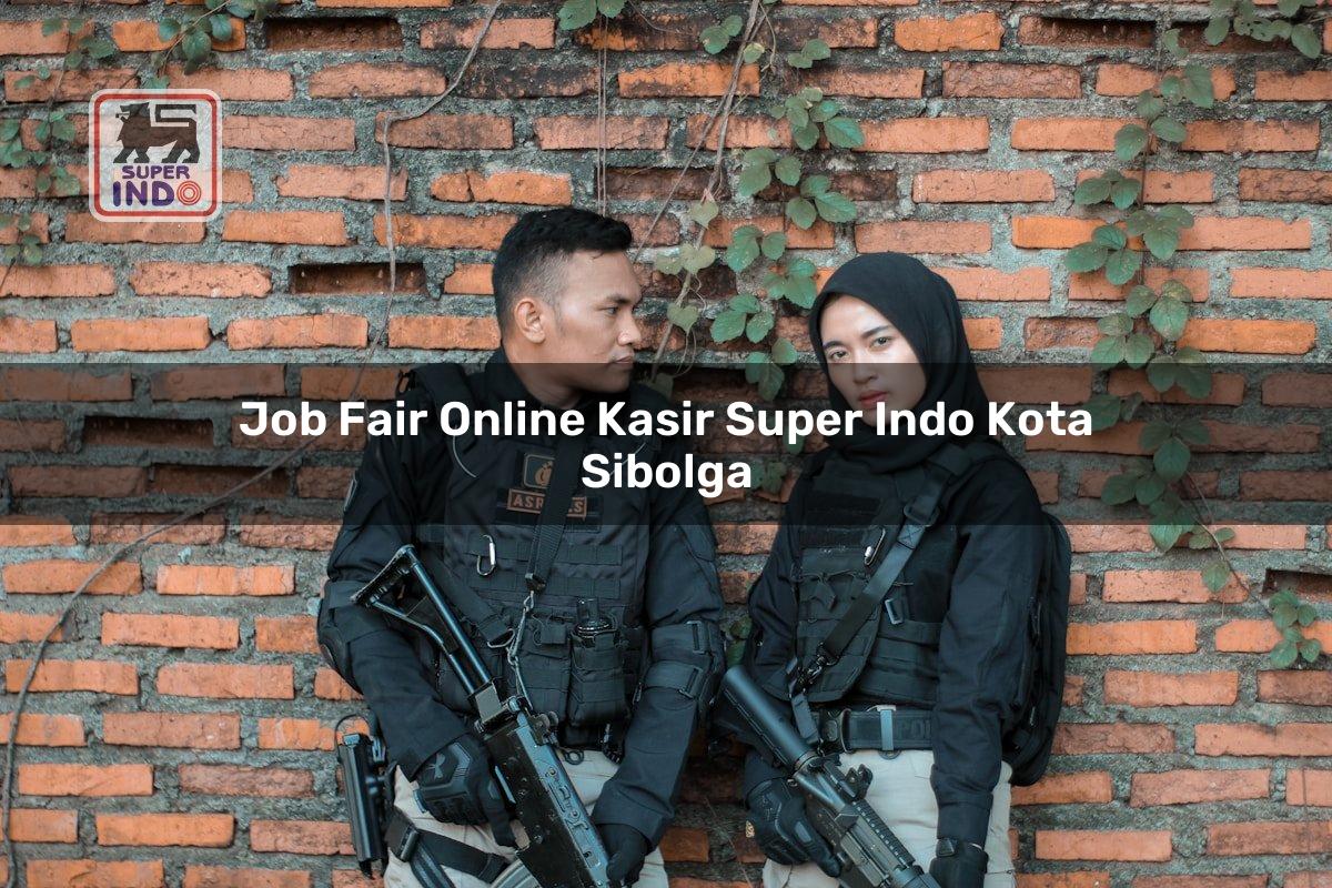 Job Fair Online Kasir Super Indo , Kota Sibolga