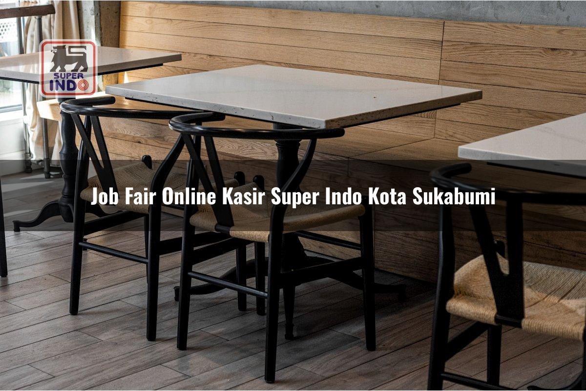 Job Fair Online Kasir Super Indo , Kota Sukabumi