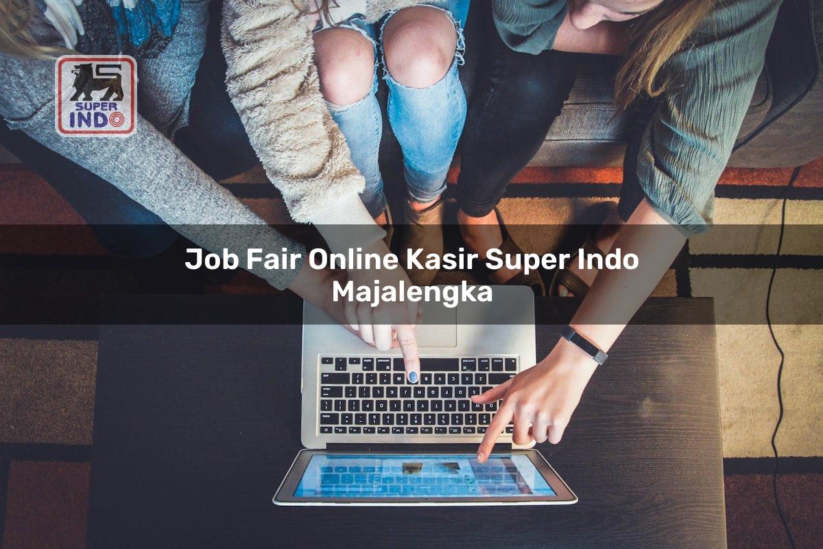 Job Fair Online Kasir Super Indo , Majalengka