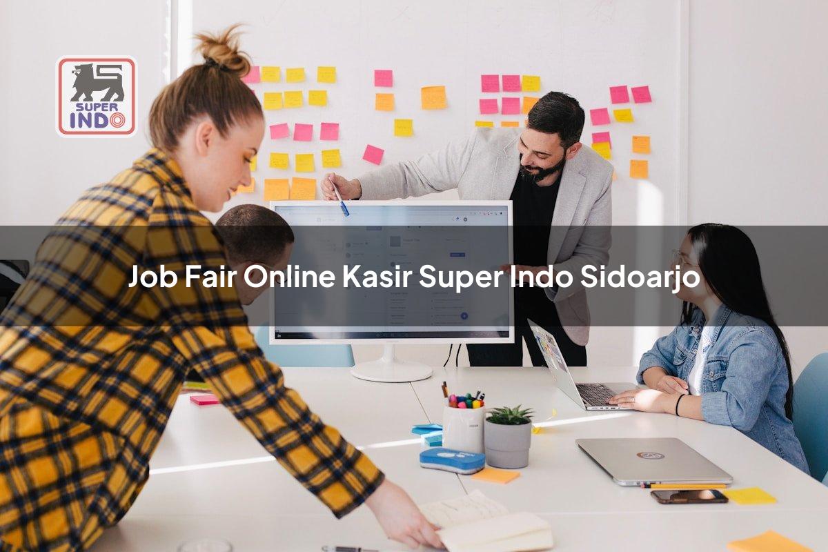 Job Fair Online Kasir Super Indo , Sidoarjo