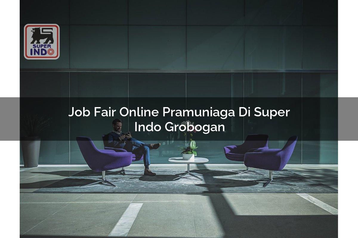 Job Fair Online Pramuniaga di Super Indo Grobogan