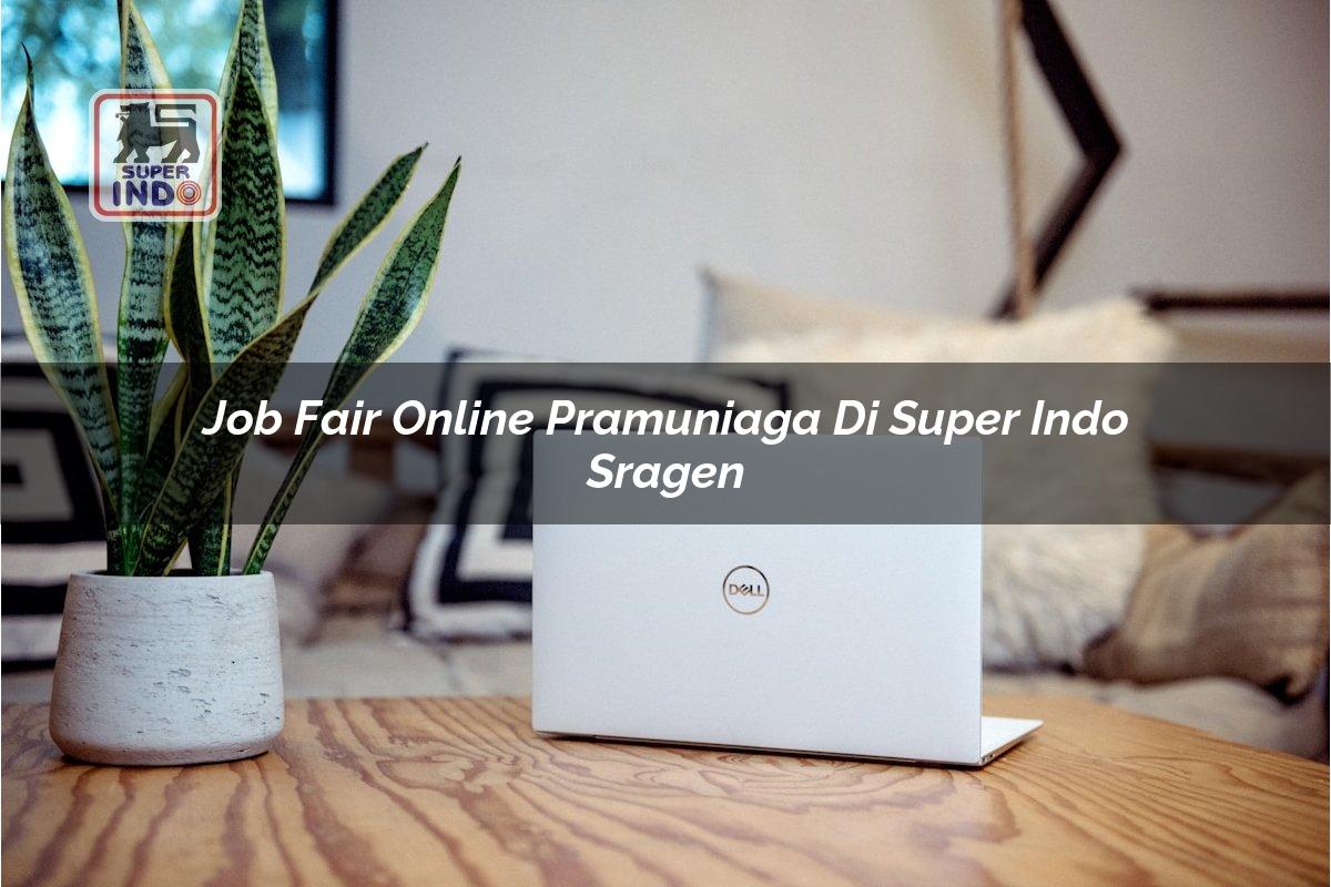Job Fair Online Pramuniaga di Super Indo Sragen