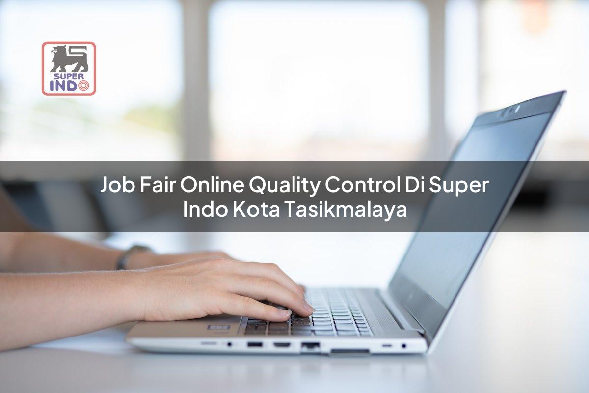 Job Fair Online Quality Control di Super Indo Kota Tasikmalaya
