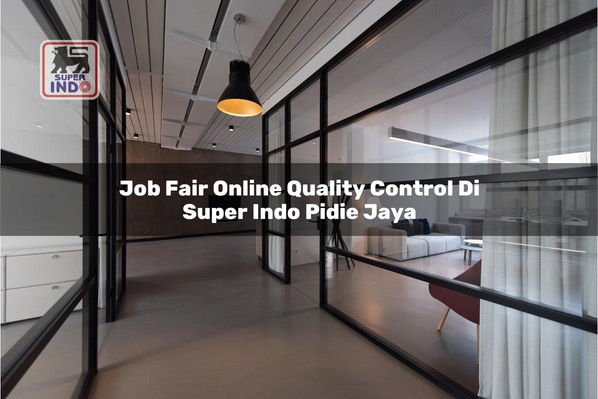 Job Fair Online Quality Control di Super Indo Pidie Jaya
