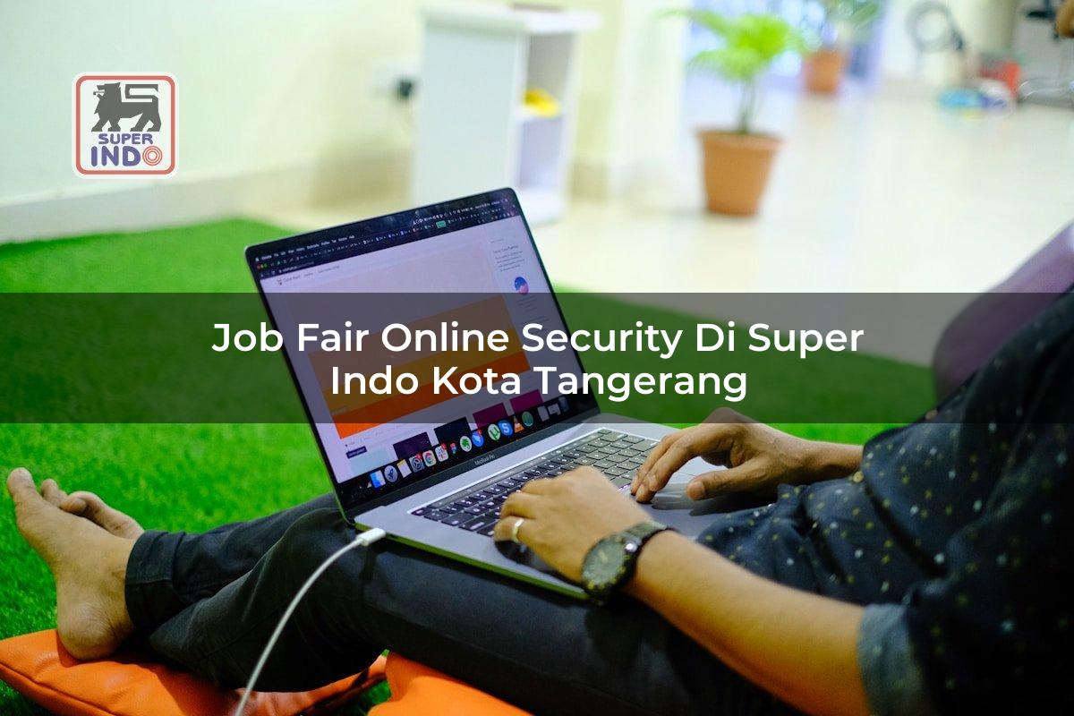 Job Fair Online Security di Super Indo Kota Tangerang
