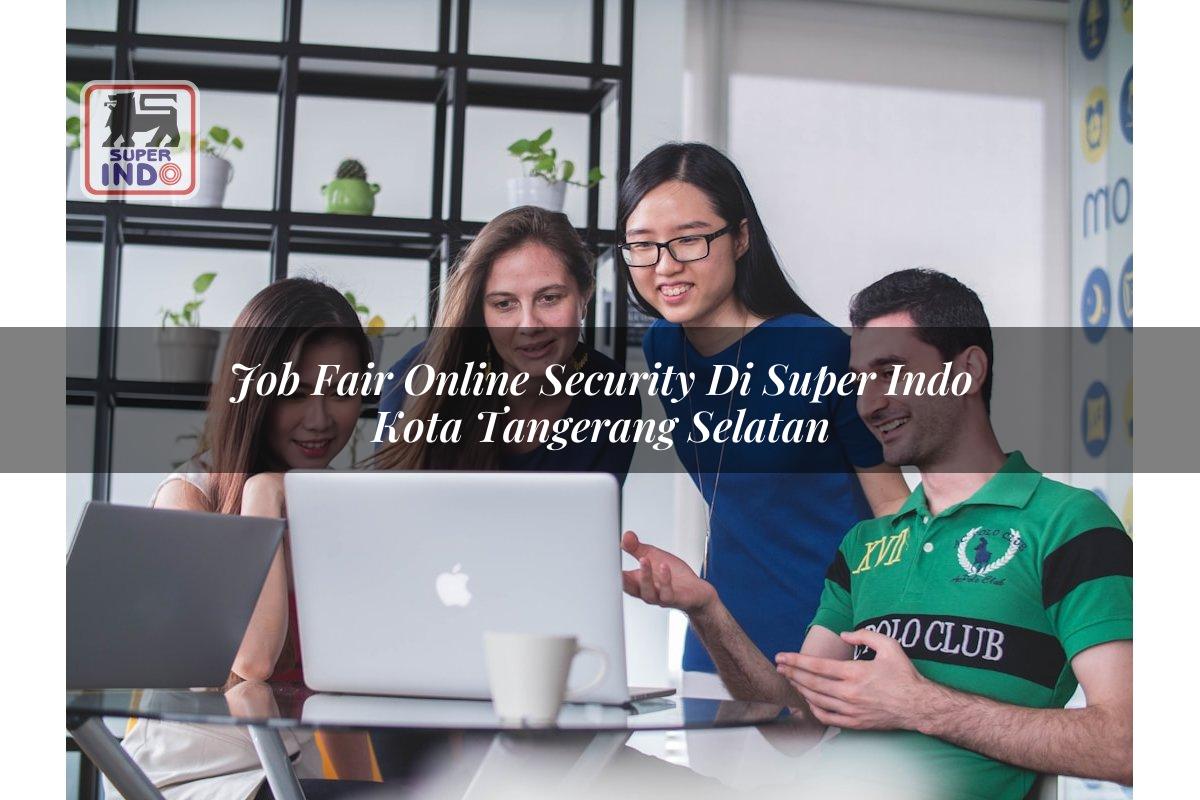 Job Fair Online Security di Super Indo Kota Tangerang Selatan