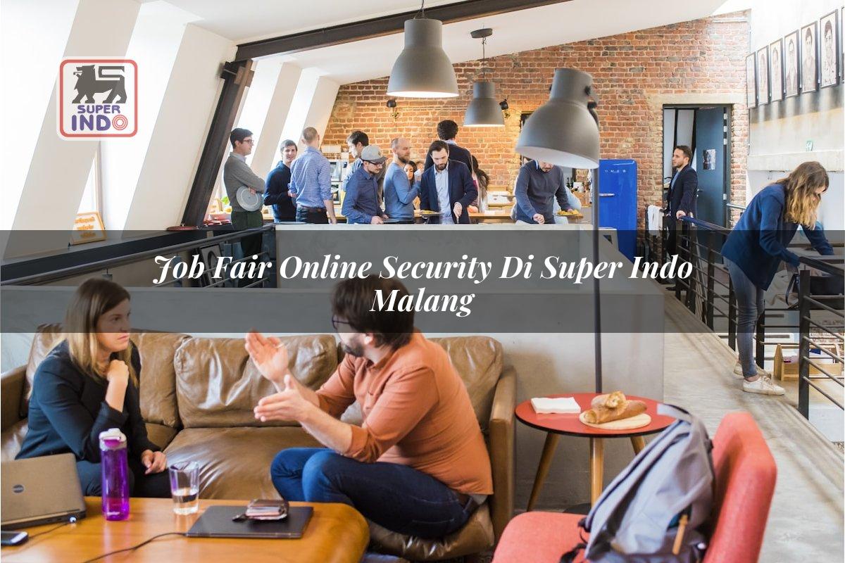 Job Fair Online Security di Super Indo Malang
