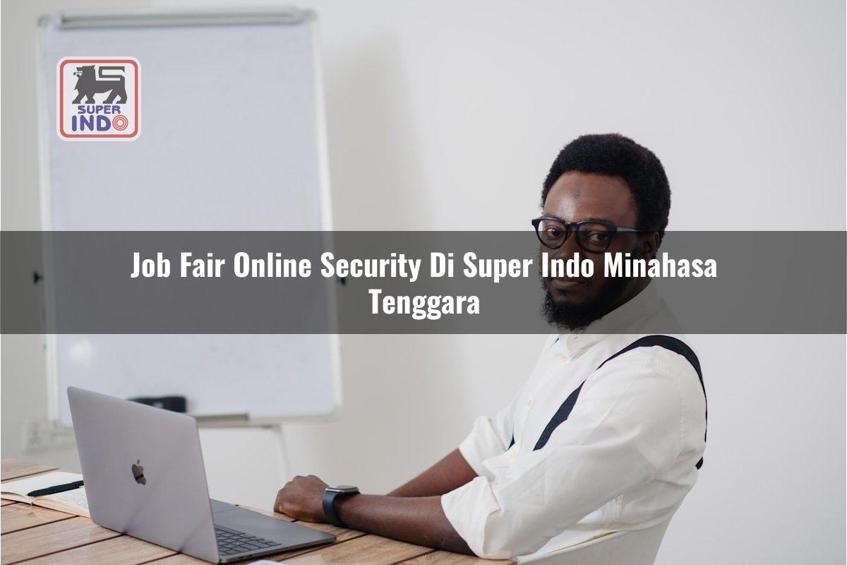 Job Fair Online Security di Super Indo Minahasa Tenggara
