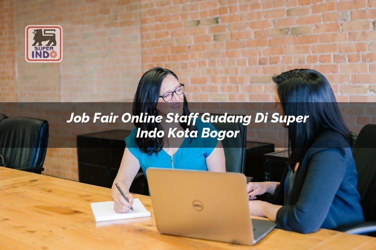 Job Fair Online Staff Gudang di Super Indo Kota Bogor