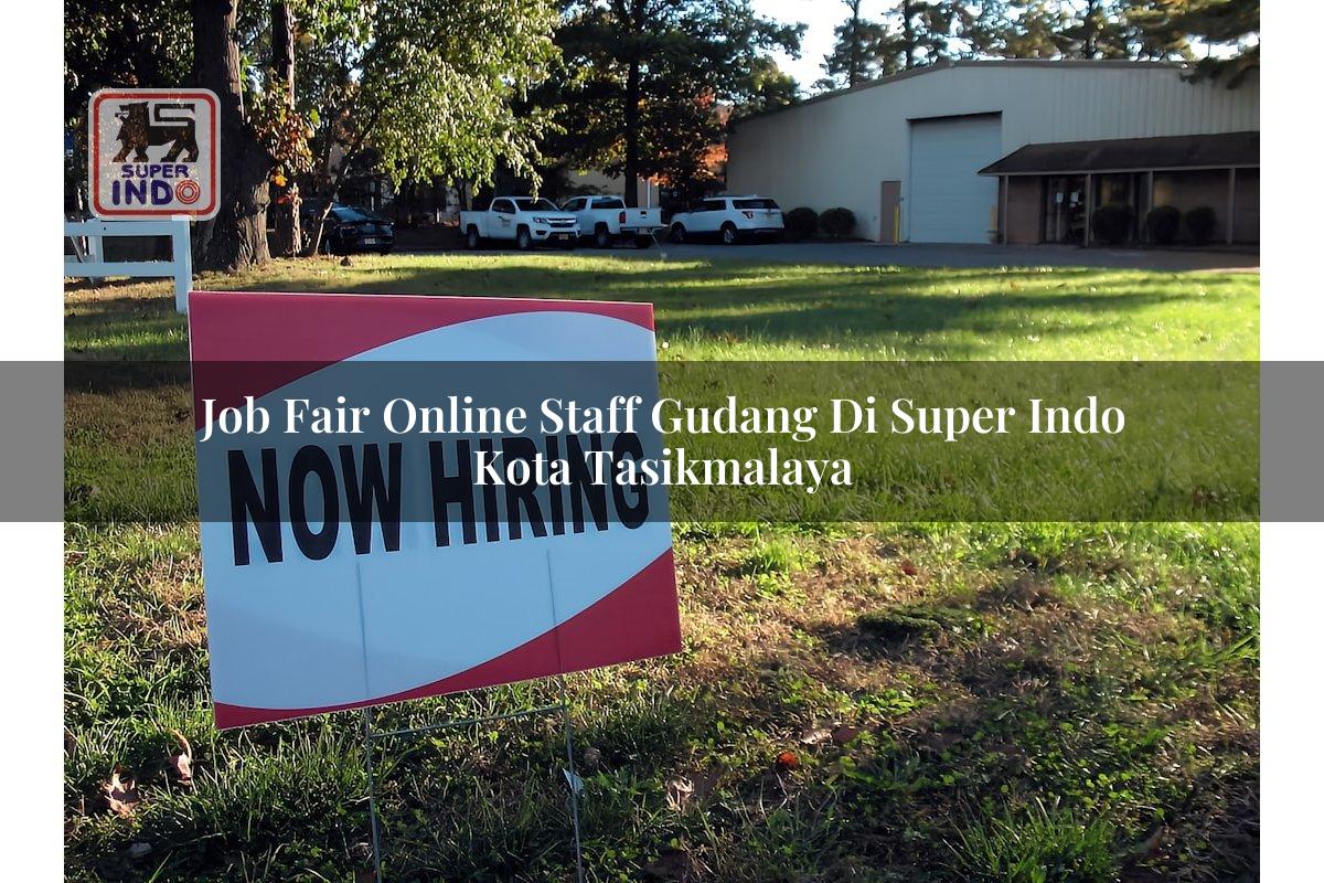 Job Fair Online Staff Gudang di Super Indo Kota Tasikmalaya