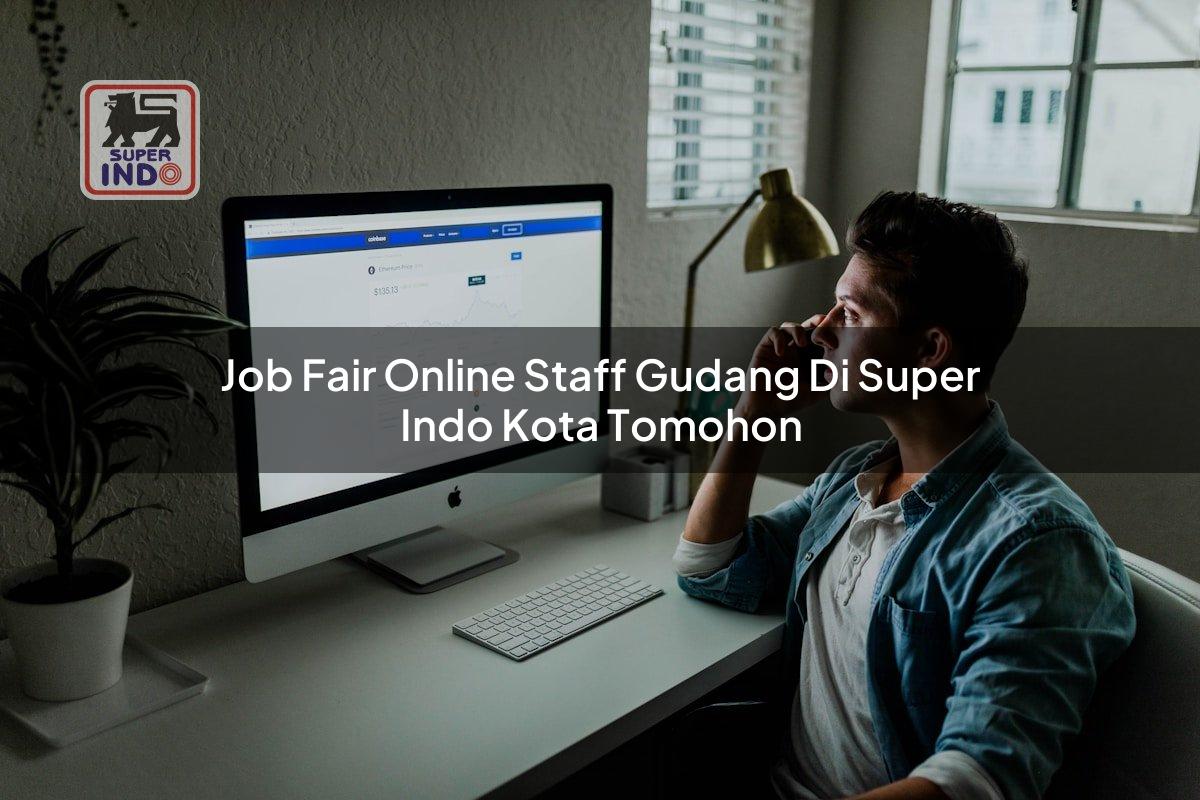 Job Fair Online Staff Gudang di Super Indo Kota Tomohon