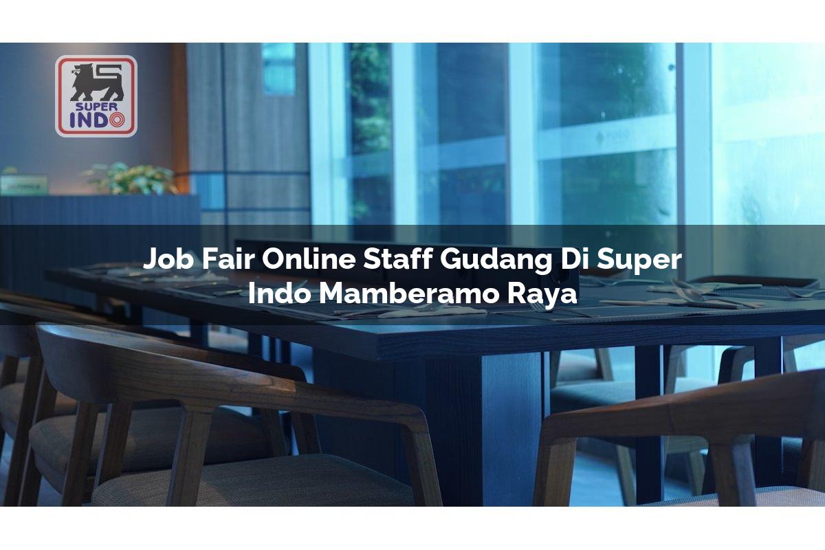 Job Fair Online Staff Gudang di Super Indo Mamberamo Raya