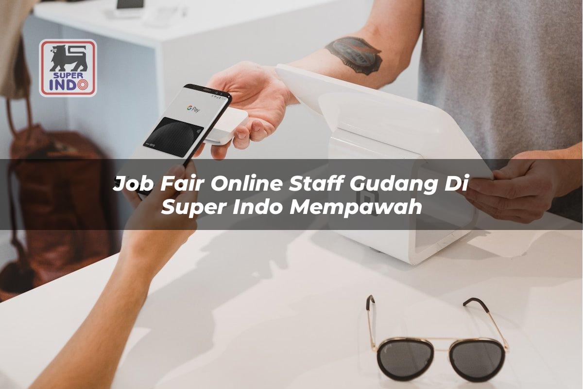 Job Fair Online Staff Gudang di Super Indo Mempawah