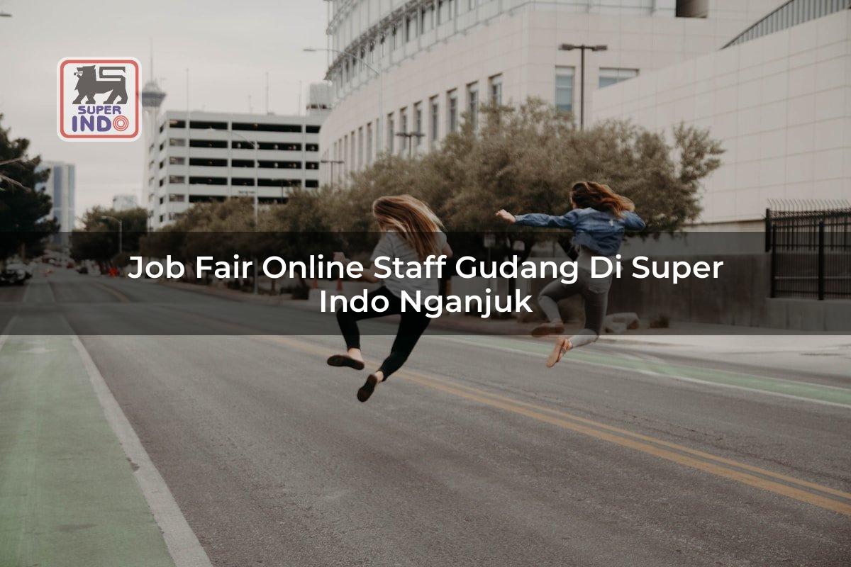 Job Fair Online Staff Gudang di Super Indo Nganjuk