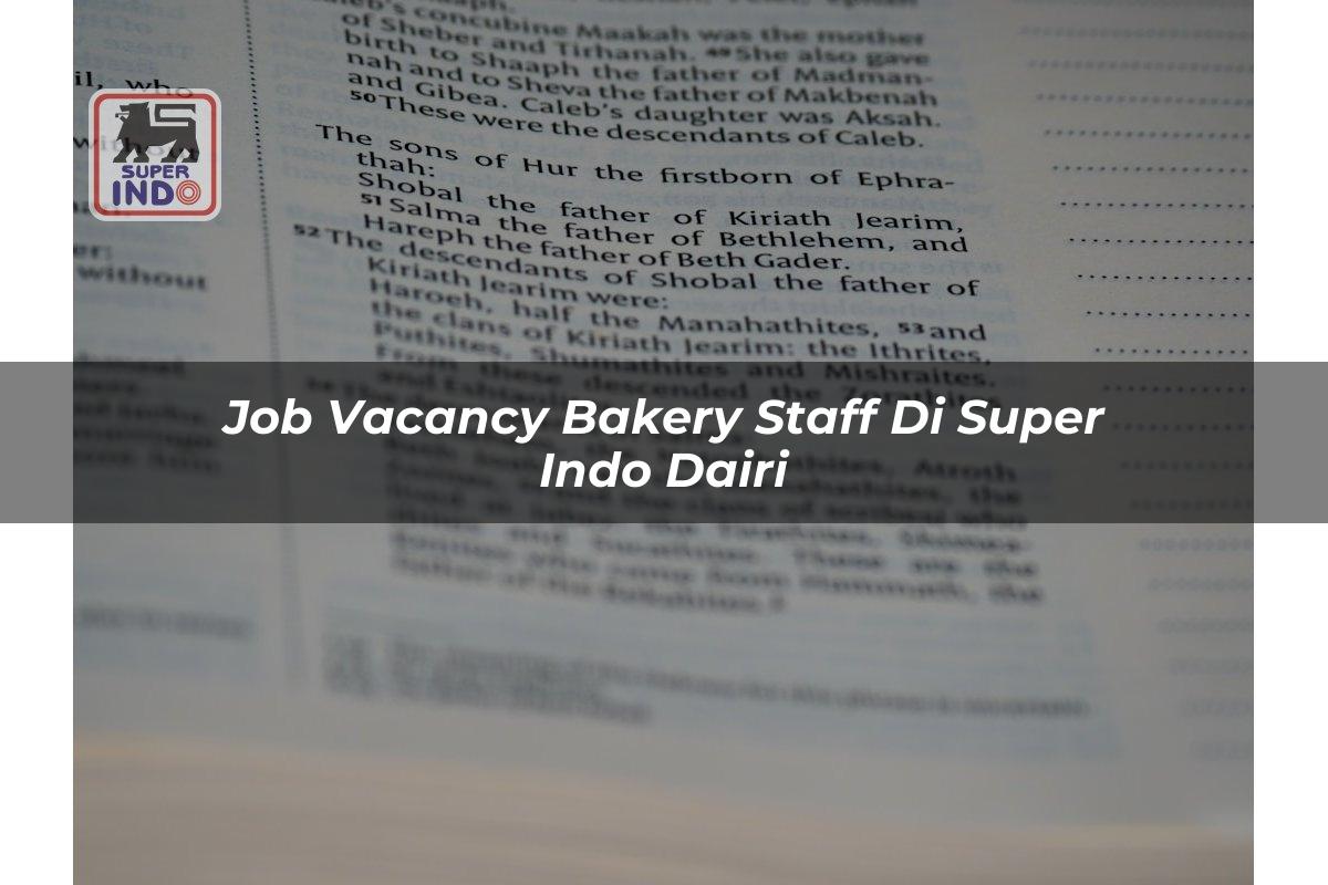Job Vacancy Bakery Staff di Super Indo Dairi