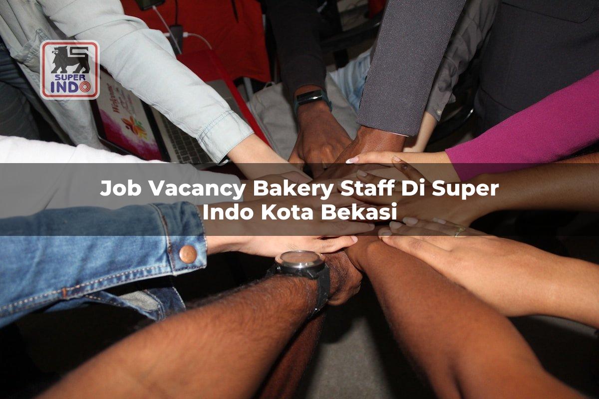 Job Vacancy Bakery Staff di Super Indo Kota Bekasi