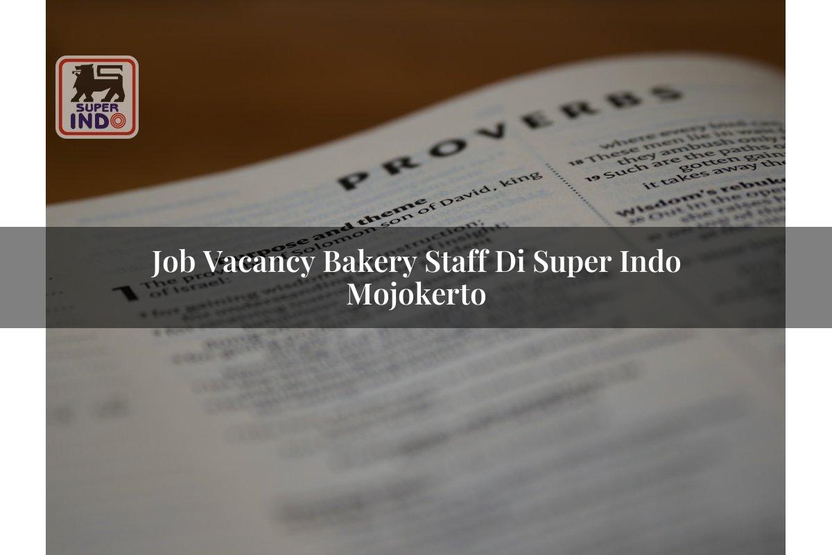 Job Vacancy Bakery Staff di Super Indo Mojokerto