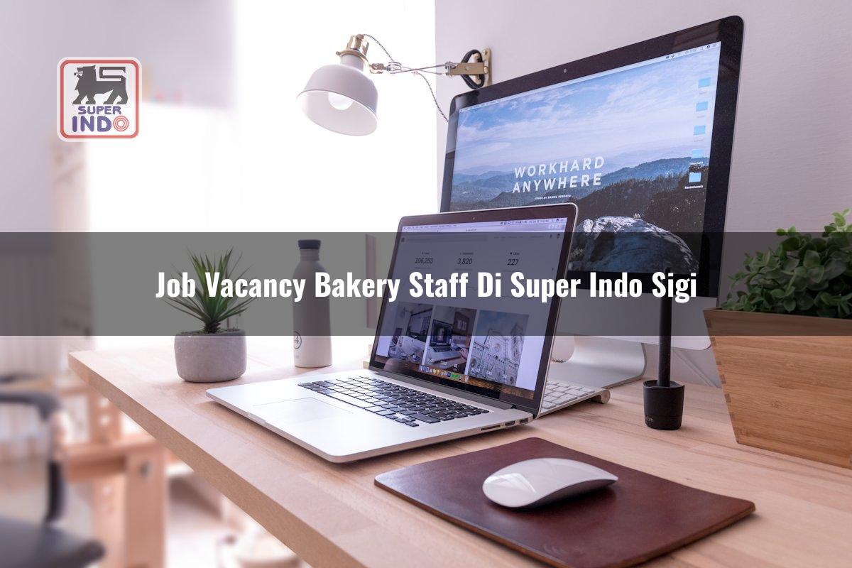 Job Vacancy Bakery Staff di Super Indo Sigi