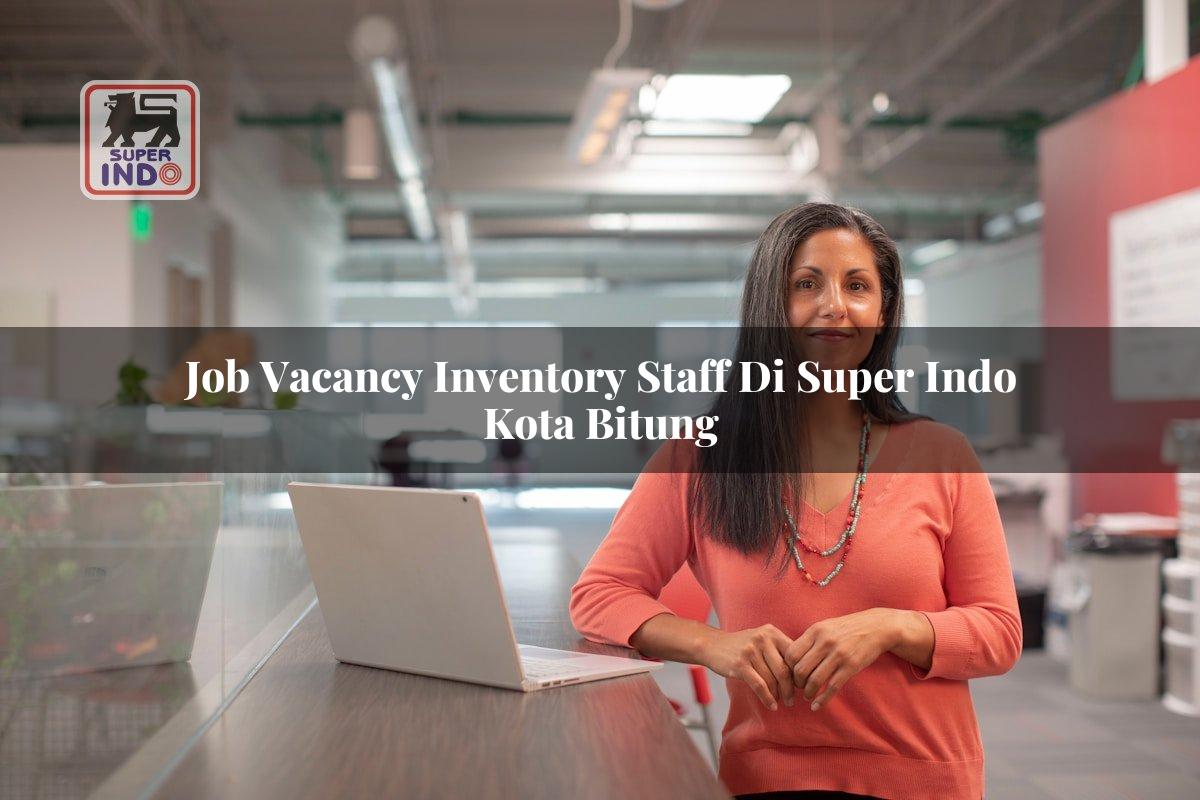 Job Vacancy Inventory Staff di Super Indo Kota Bitung