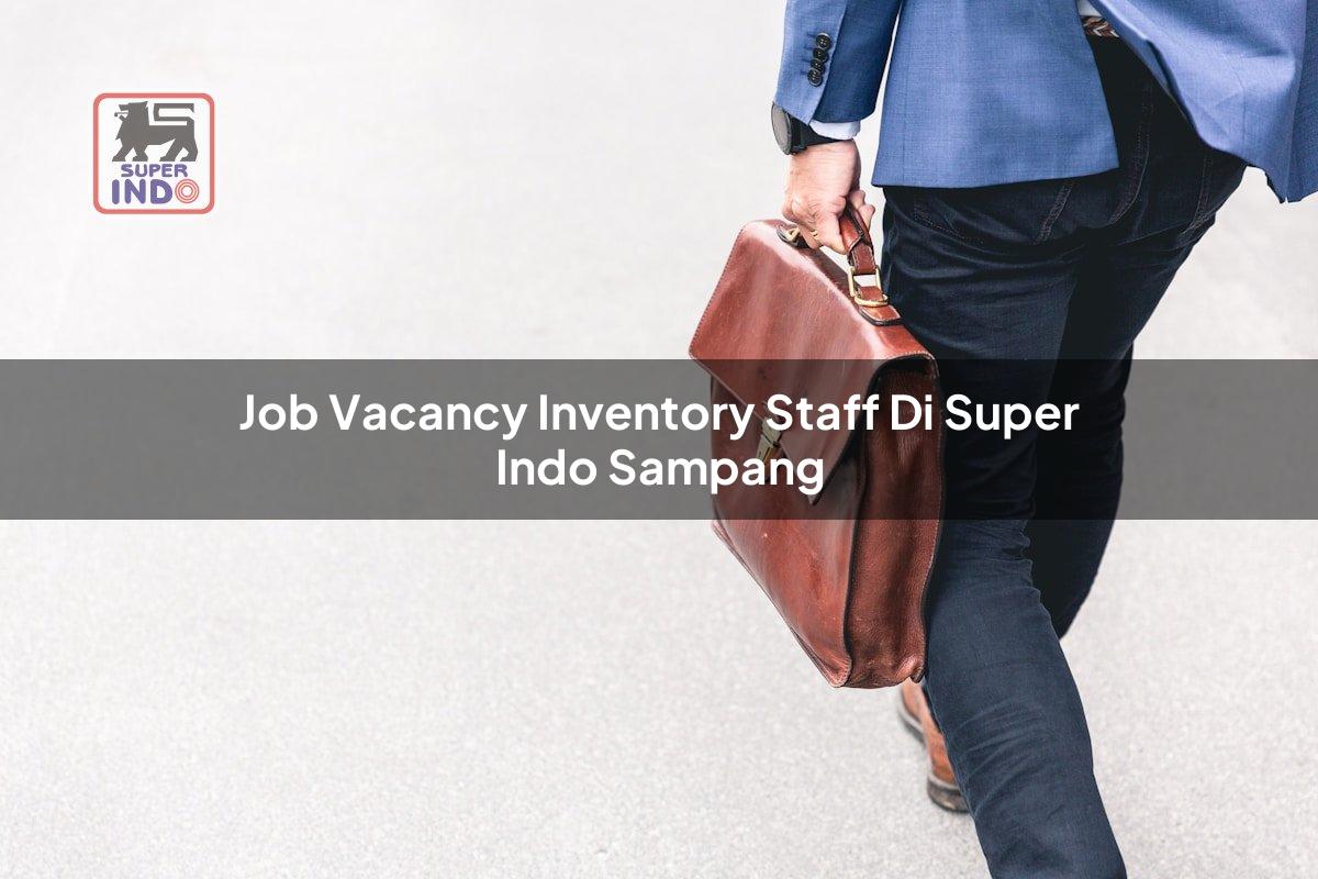 Job Vacancy Inventory Staff di Super Indo Sampang