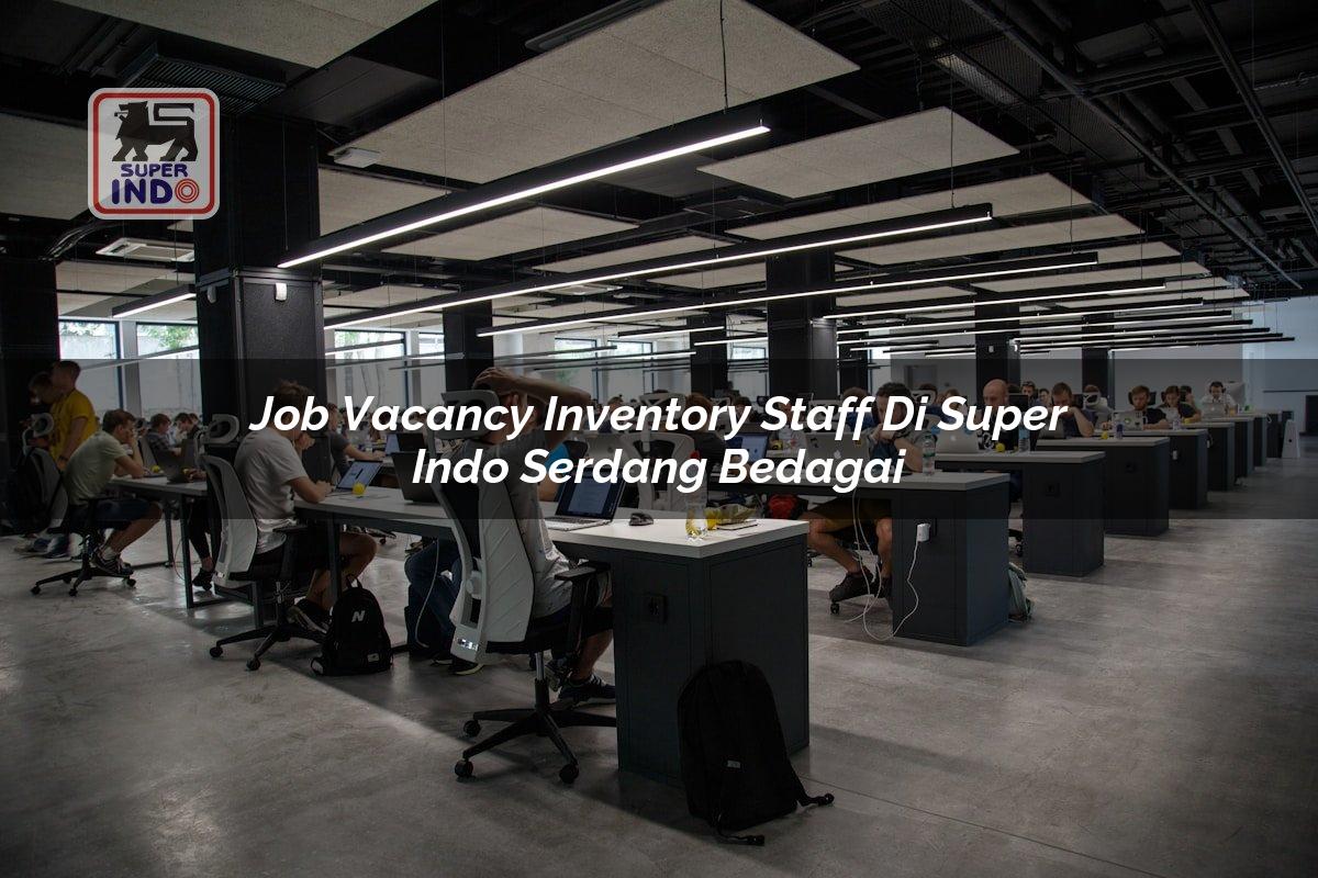Job Vacancy Inventory Staff di Super Indo Serdang Bedagai