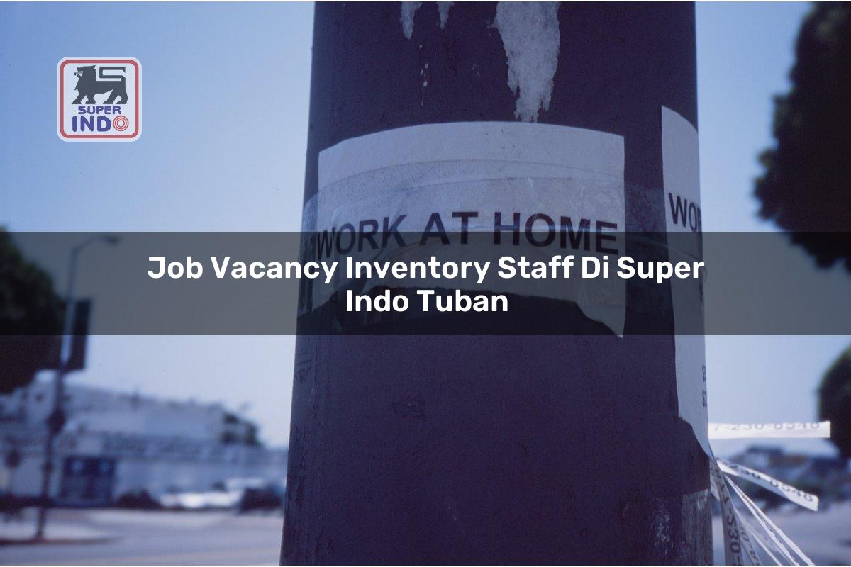 Job Vacancy Inventory Staff di Super Indo Tuban