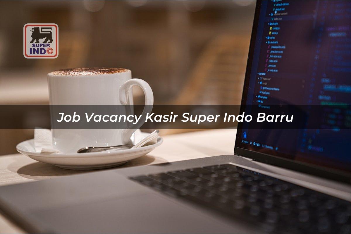 Job Vacancy Kasir Super Indo , Barru