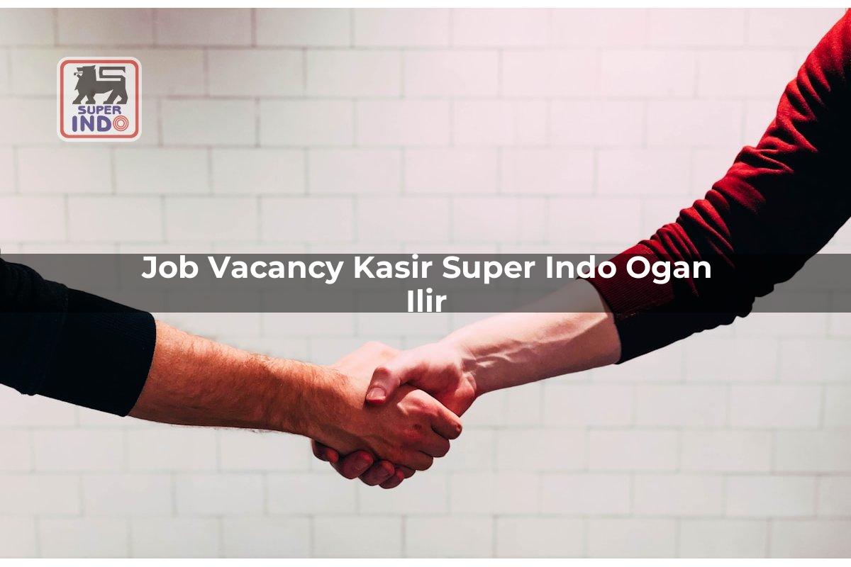Job Vacancy Kasir Super Indo , Ogan Ilir