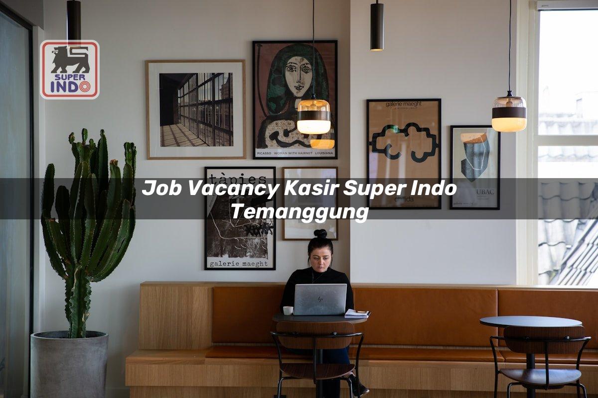 Job Vacancy Kasir Super Indo , Temanggung