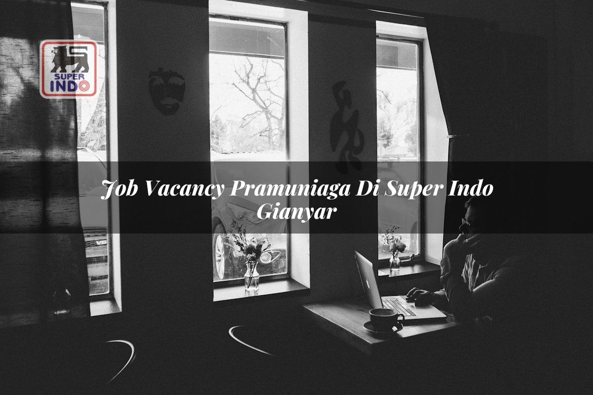 Job Vacancy Pramuniaga di Super Indo Gianyar