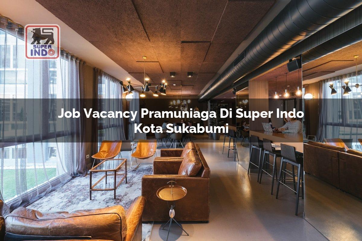 Job Vacancy Pramuniaga di Super Indo Kota Sukabumi