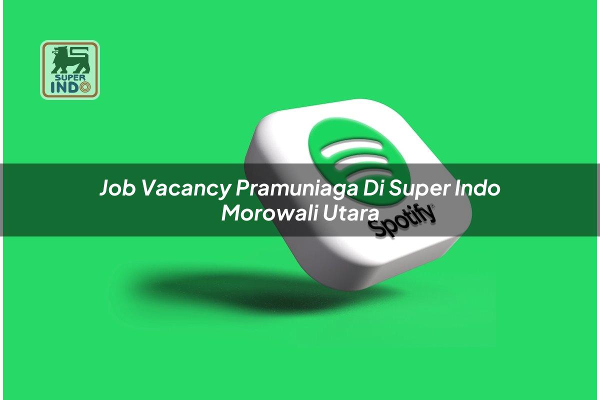 Job Vacancy Pramuniaga di Super Indo Morowali Utara