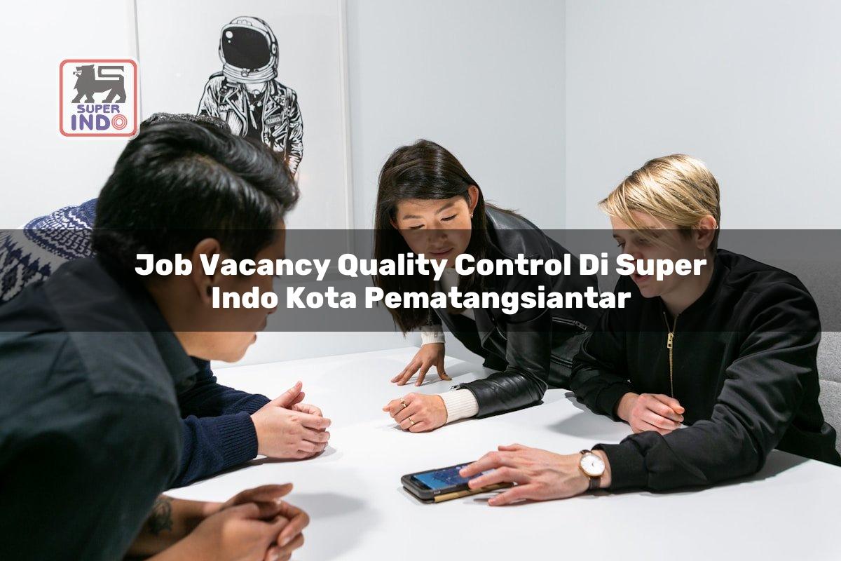 Job Vacancy Quality Control di Super Indo Kota Pematangsiantar