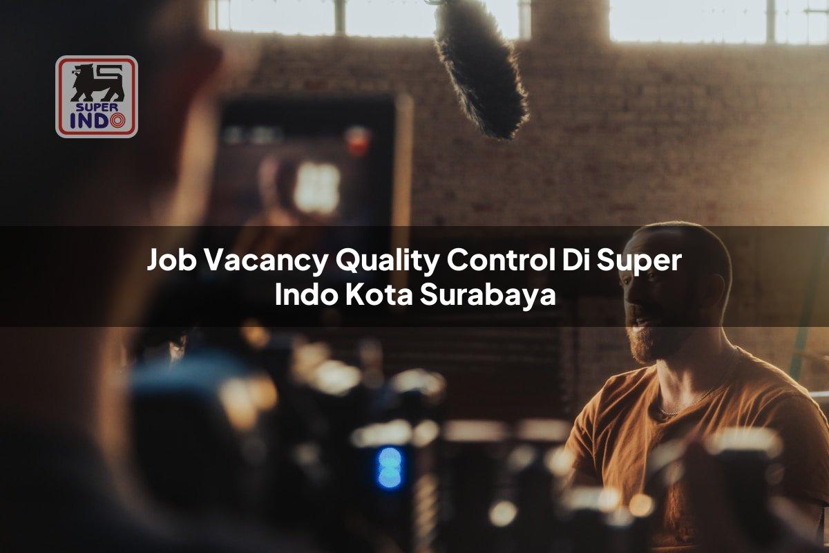 Job Vacancy Quality Control di Super Indo Kota Surabaya