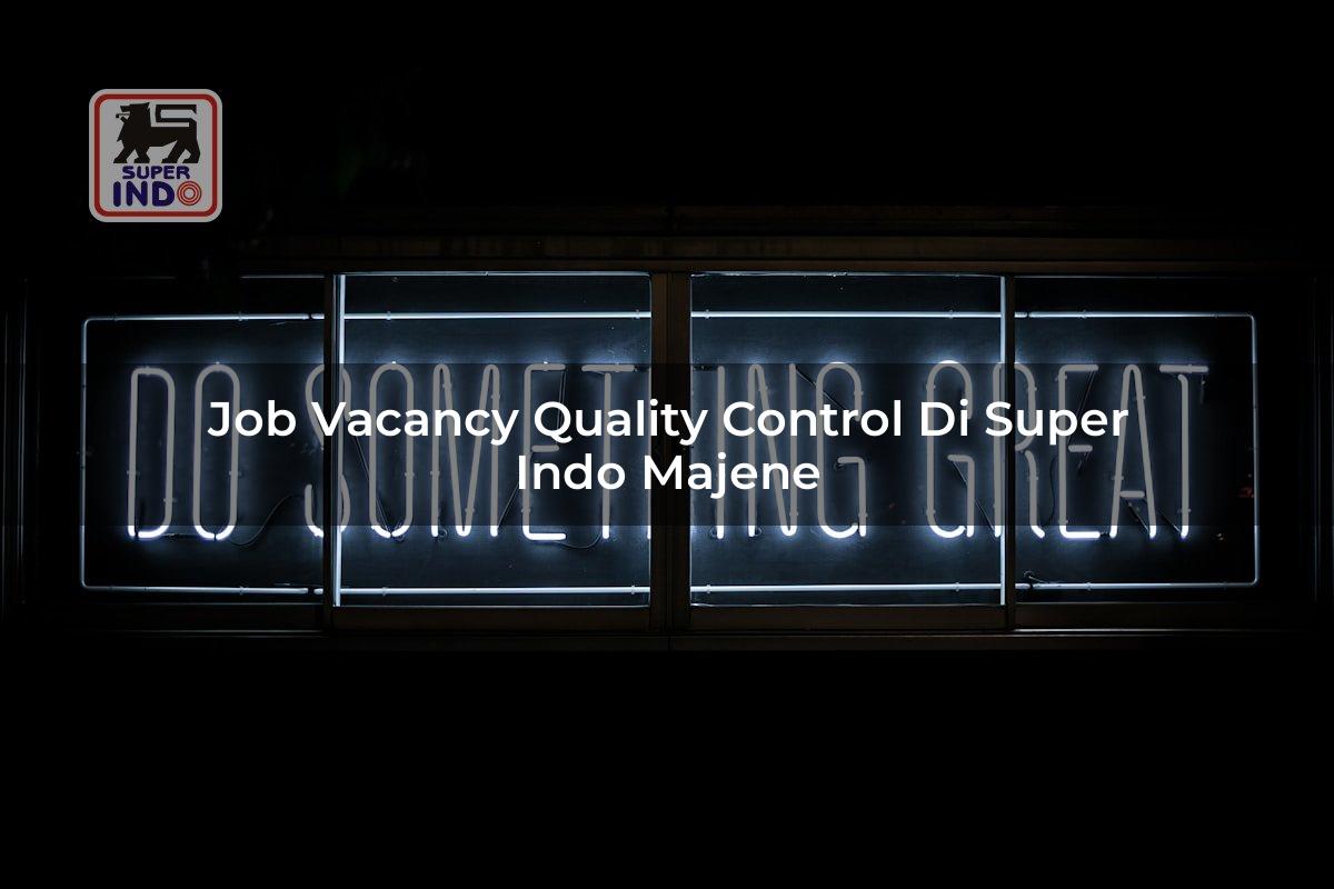 Job Vacancy Quality Control di Super Indo Majene