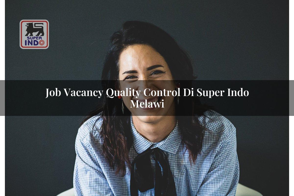 Job Vacancy Quality Control di Super Indo Melawi