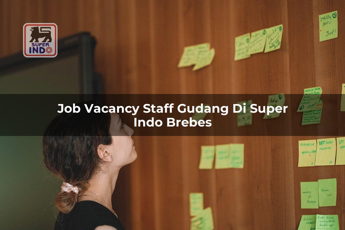 Job Vacancy Staff Gudang di Super Indo Brebes