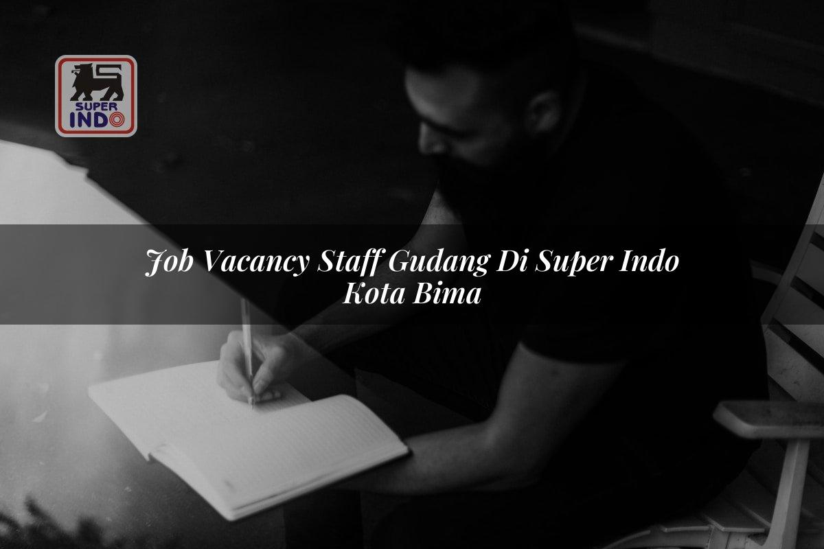 Job Vacancy Staff Gudang di Super Indo Kota Bima