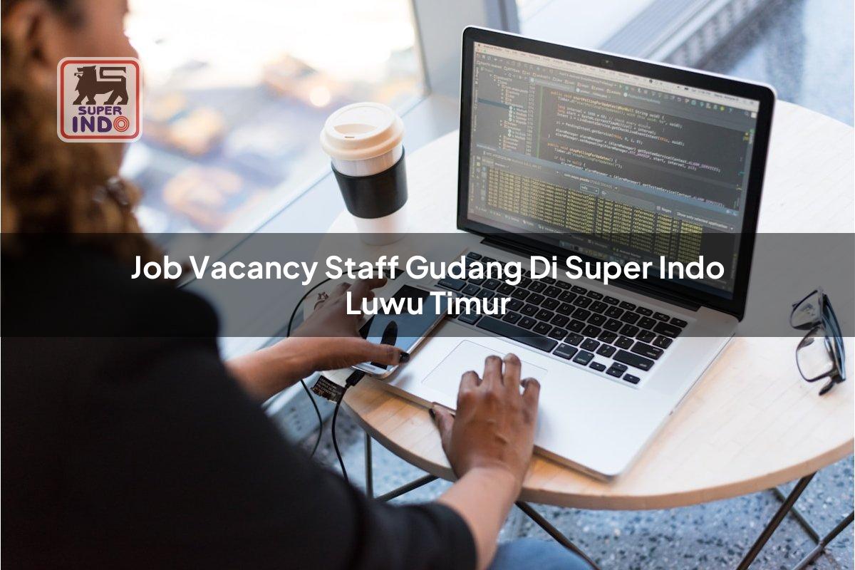 Job Vacancy Staff Gudang di Super Indo Luwu Timur