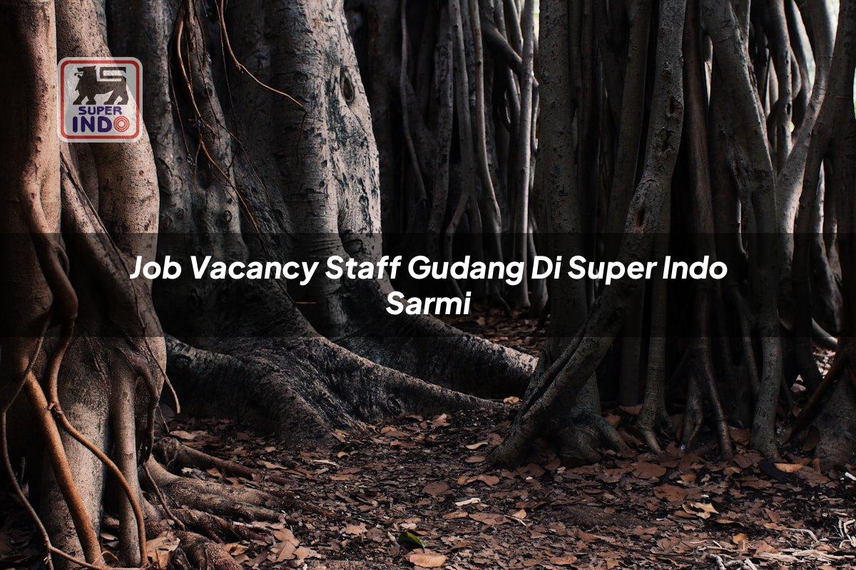 Job Vacancy Staff Gudang di Super Indo Sarmi