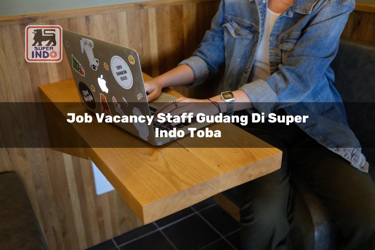Job Vacancy Staff Gudang di Super Indo Toba