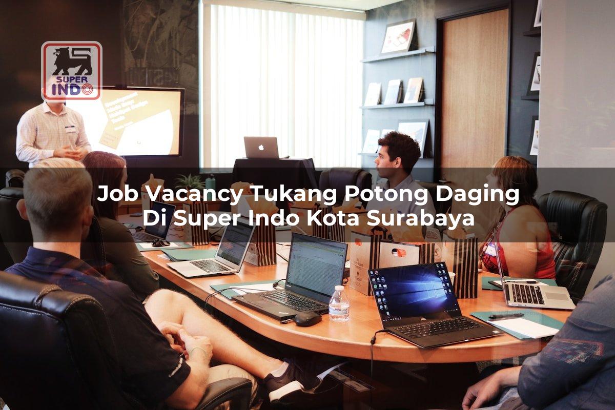 Job Vacancy Tukang Potong Daging di Super Indo Kota Surabaya