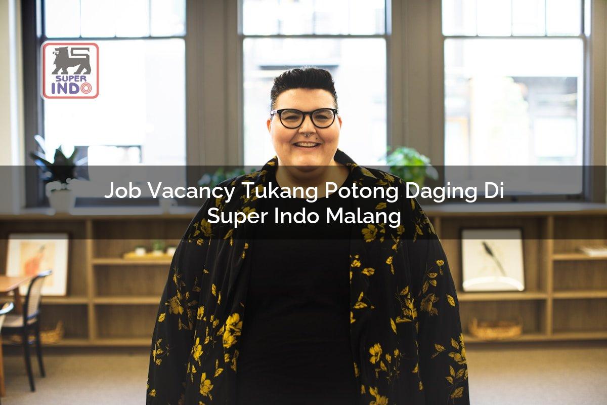 Job Vacancy Tukang Potong Daging di Super Indo Malang