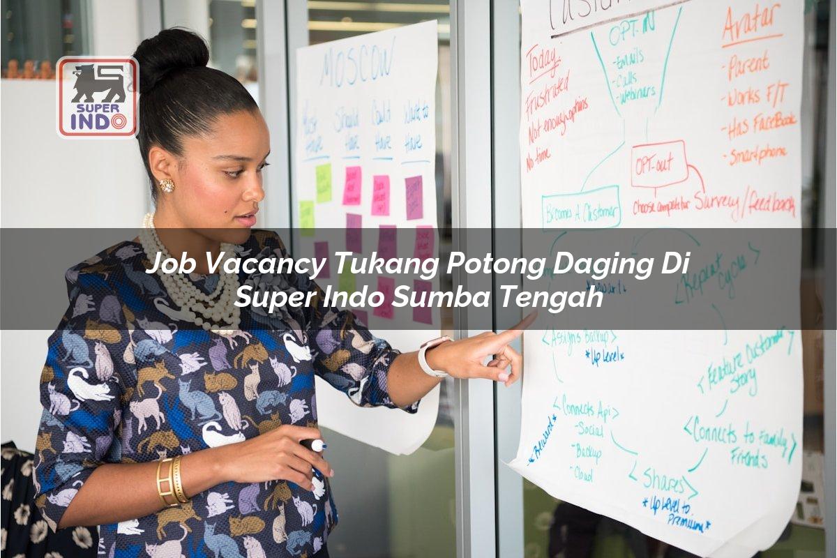 Job Vacancy Tukang Potong Daging di Super Indo Sumba Tengah