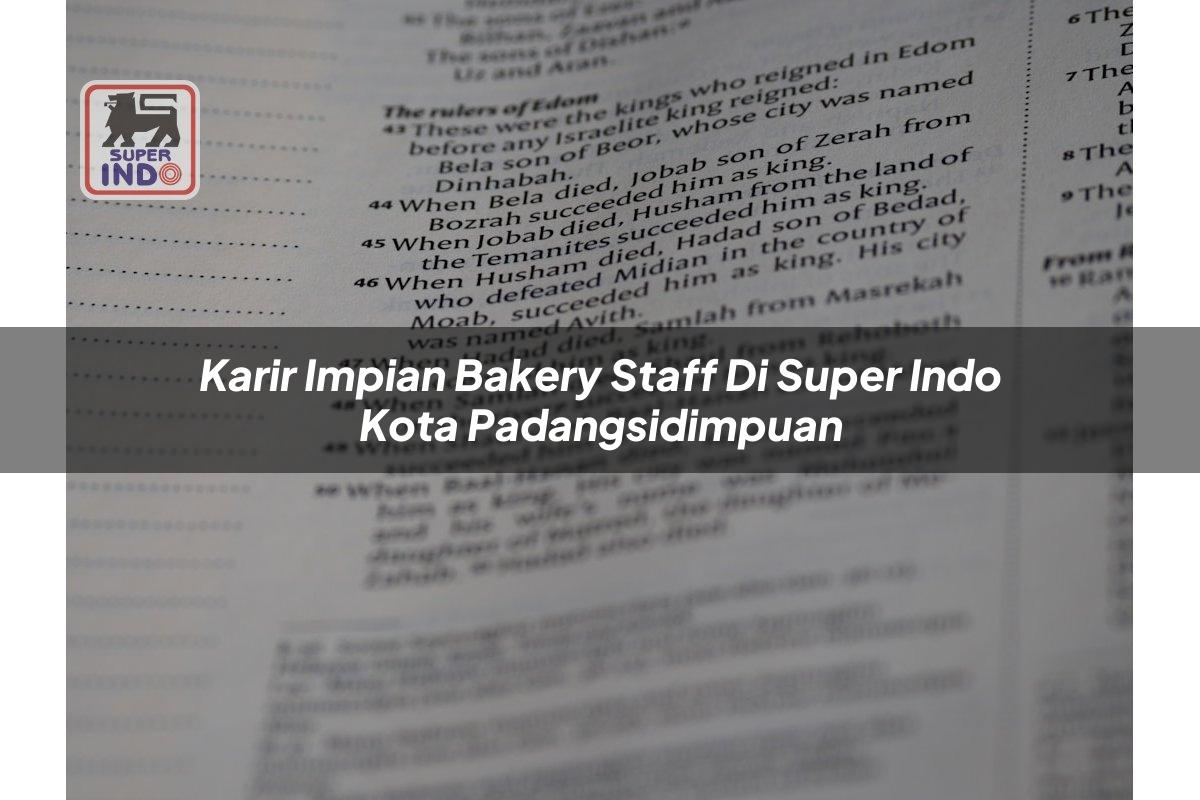 Karir Impian Bakery Staff di Super Indo Kota Padangsidimpuan
