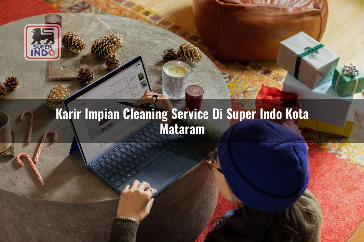 Karir Impian Cleaning Service di Super Indo Kota Mataram