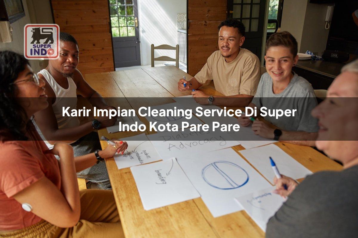 Karir Impian Cleaning Service di Super Indo Kota Pare Pare