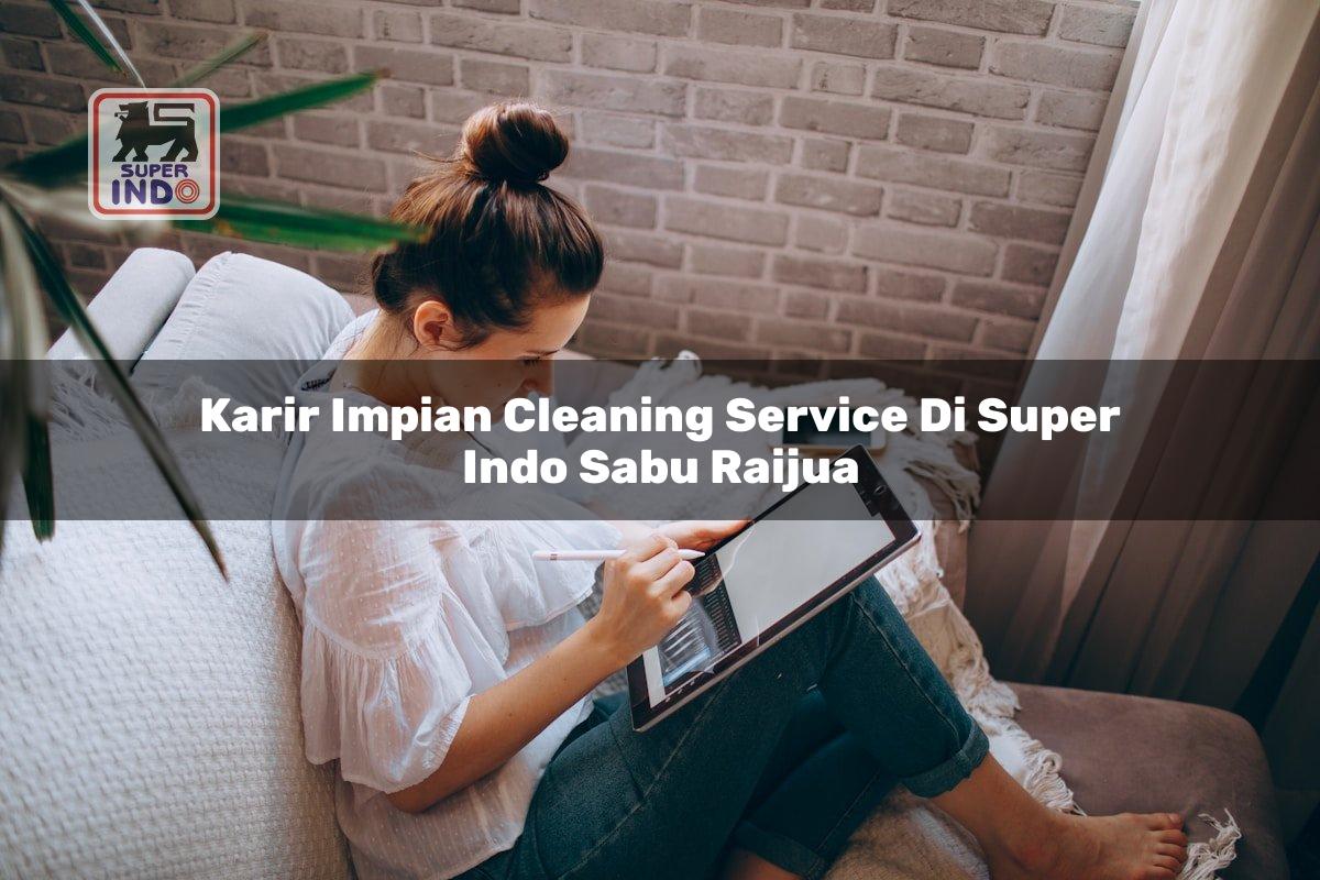 Karir Impian Cleaning Service di Super Indo Sabu Raijua