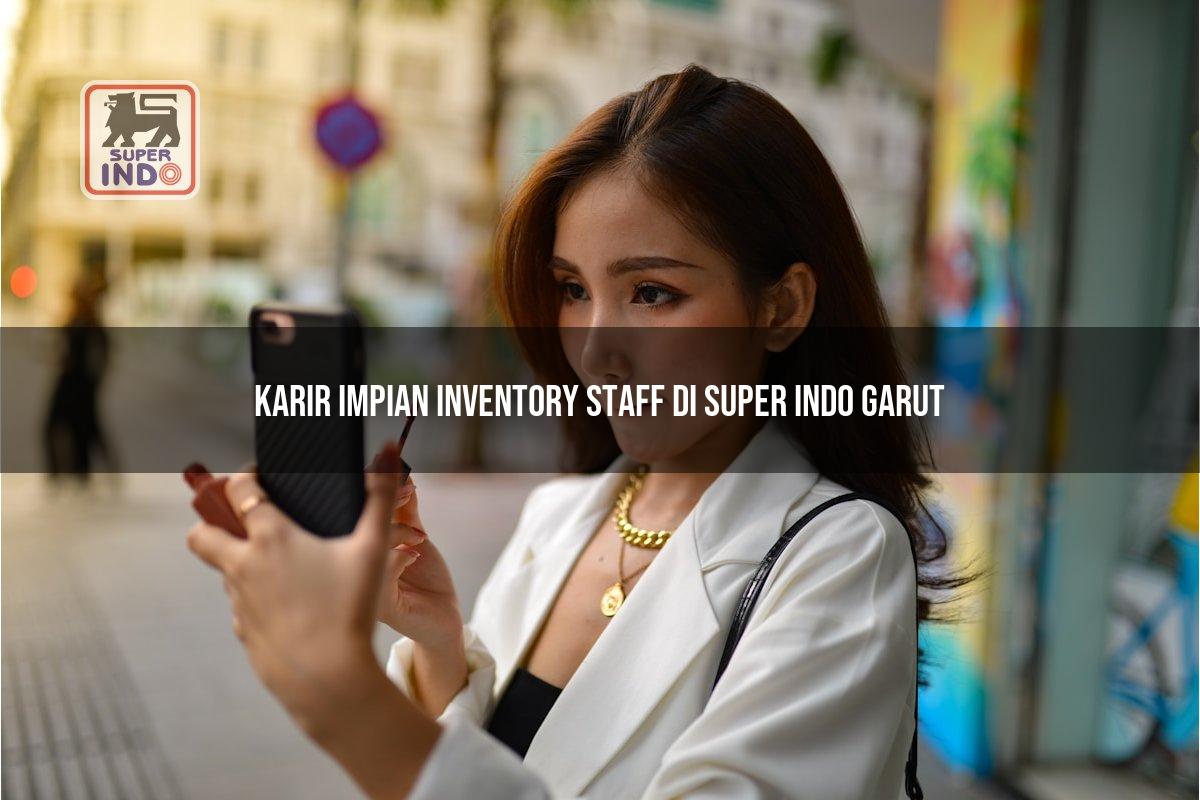 Karir Impian Inventory Staff di Super Indo Garut