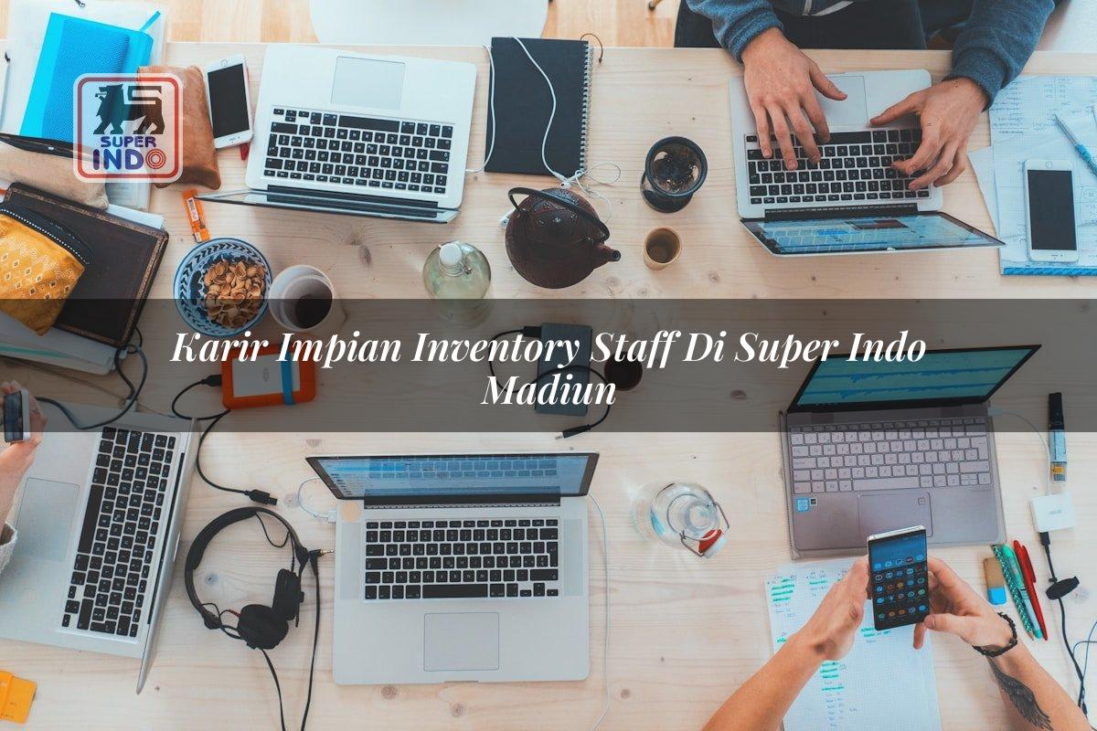 Karir Impian Inventory Staff di Super Indo Madiun